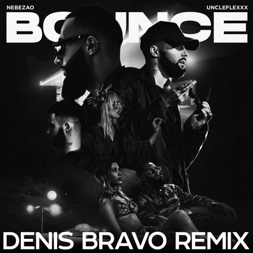 Nebezao & UncleFlexxx - Bounce (Denis Bravo Remix) Nebezao & UncleFlexxx - Bounce (Denis Bravo Remix)