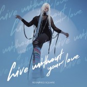 Reya - Live without your love Reya - Live without your love