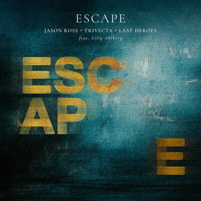 Jason Ross & Trivecta & Last Heroes & Lilly Ahlberg - Escape (feat. Lilly Ahlberg)