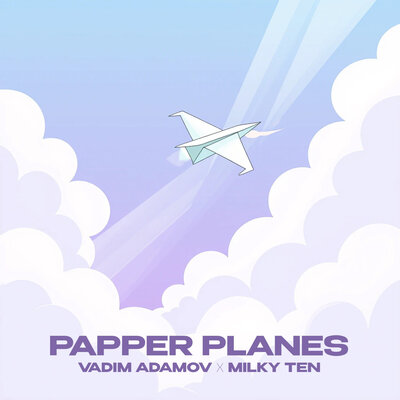 Vadim Adamov & Milky Ten - Papper Planes