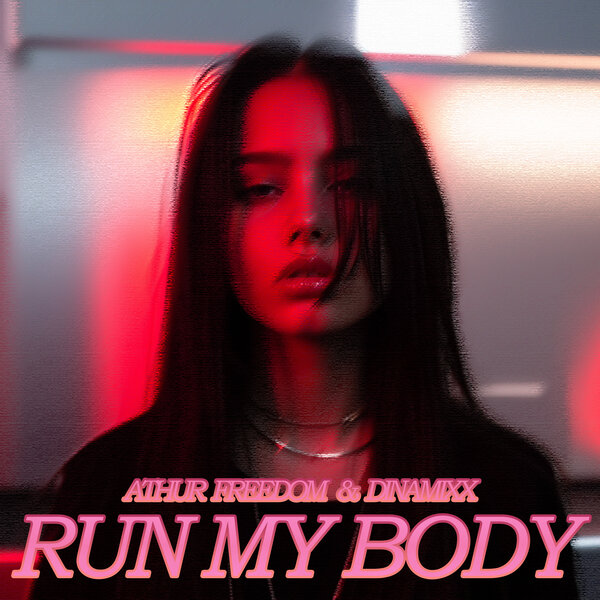 Arthur Freedom & Dinamixx - Run My Body