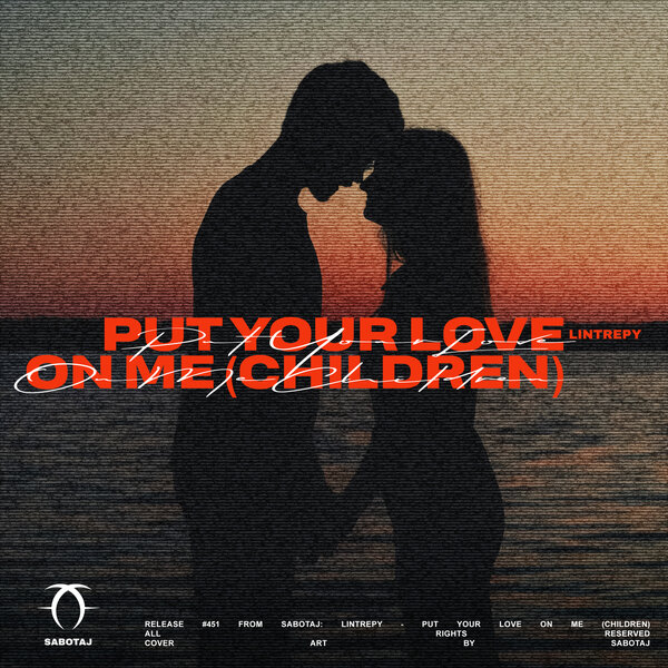 Lintrepy - Put Your Love On Me (Children)